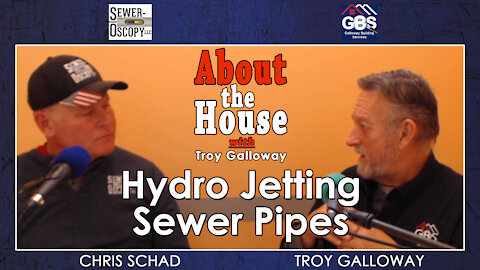 Hydro Jetting Sewer Pipes with Chris Schad from Sewer-Oscopy - 12.17.2021