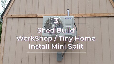 Tiny Home / Shop Build - Part 3 (Mini Split)
