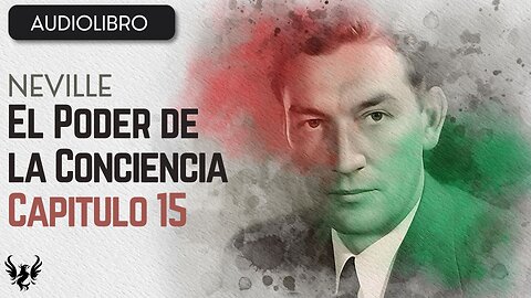 💥 Neville Goddard ❯ El Poder de la Conciencia ✨ Audiolibro ❯ Capítulo 15 📚