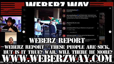 WEBERZ REPORT - THESE PEOPLE ARE SICK, BUT IS IT TRUE? WAR, WILL THERE BE MORE?