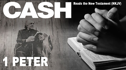 Johnny Cash Reads The New Testament: 1 Peter - NKJV (Read Along)