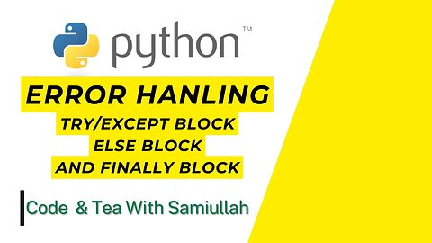 Try, Except, Else and Finally Blocks for Error Handling | Python Tutorial