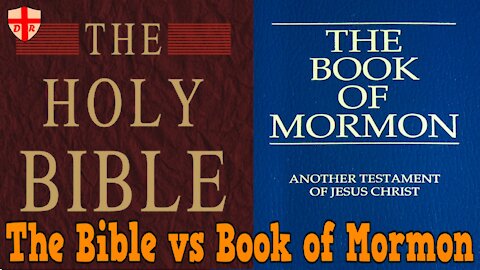 The Bible Vs. The Book of Mormon