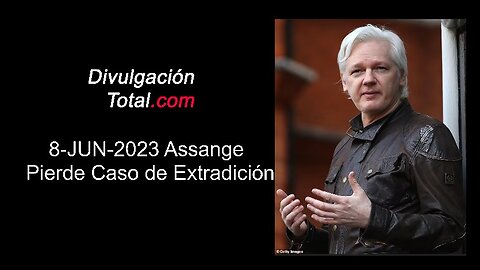 8-JUN-2023 Julian Assange Pierde Caso de Extradición