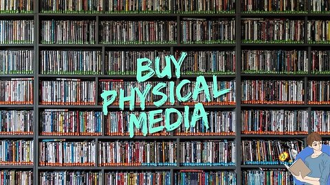Yes, You Need To Buy Physical Media