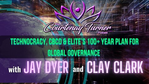 Ep. 212: Technocracy, CBCD, & elite’s 100+ Yr. plan for global governance w/ Jay Dyer & Clay Clark I The Courtenay Turner Podcast