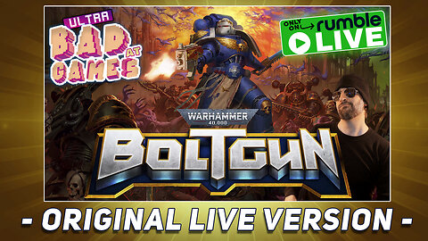 Boltgun | ULTRA BAD AT GAMES (Original Live Version)