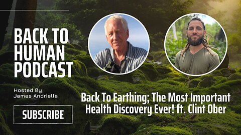 Back To Earthing; The Most Important Health Discovery Ever! ft. Clint Ober