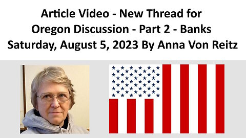 Article Video - New Thread for Oregon Discussion - Part 2 - Banks By Anna Von Reitz