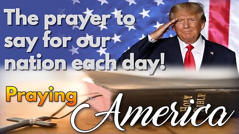 Praying for America | The Prayer to Say for Our Nation Each Day! - 3/18/24