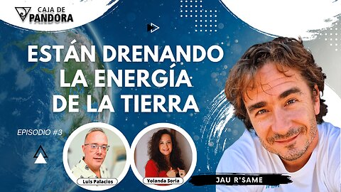 Están Drenando la Energía de la Tierra con Jau R'Same