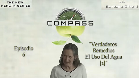 Compass: 06 Verdaderos Remedios - El Uso Del Agua[1] con Barbara O'Neill