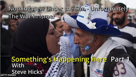 10/30/23 The War in Israel "Nothing New Under the Sun - Unfortunately" part 1 S3E13p1