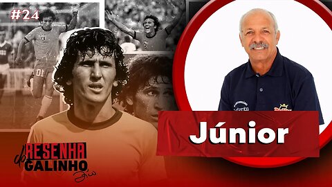 JÚNIOR | RESENHA DO GALINHO #24