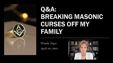 Q&A: BREAKING MASONIC CURSES OFF MY FAMILY