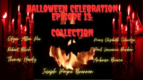 HALLOWEEN 2023 EPISODE 13: Collection (Poe, Bloch, Coleridge, Bierce, Hardy, Dunbar)