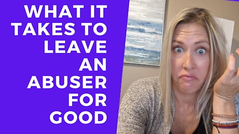 What it actually takes to leave an abuser for good EXPLAINED!