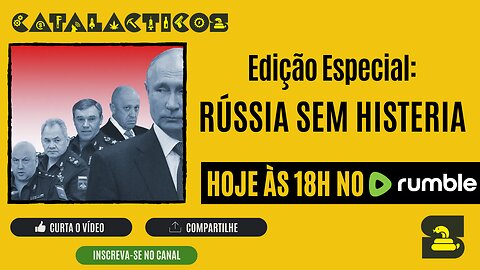 Edição Especial: Rússia Sem Histeria