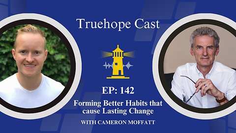 EP142: Forming Better Habits that cause Lasting Change with Cameron Moffatt
