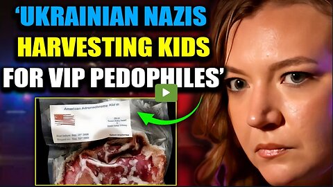 Whistleblower: Ukraine Is Harvesting Children in Adrenochrome Labs for VIP Elites