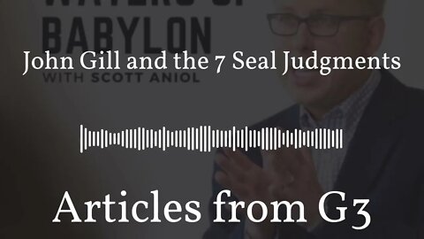 John Gill and the 7 Seal Judgments – Articles from G3