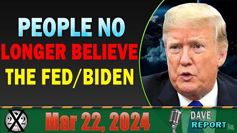 X22 Dave Report! Climate Agenda Panic, People No Longer Believe The Fed/Biden Admin On The Economy