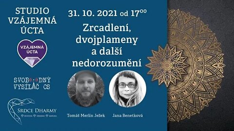 Tomáš Merlin Ježek, Jana Benetková: 31.10.2021 Zrcadlení, dvojplameny a další nedorozumění