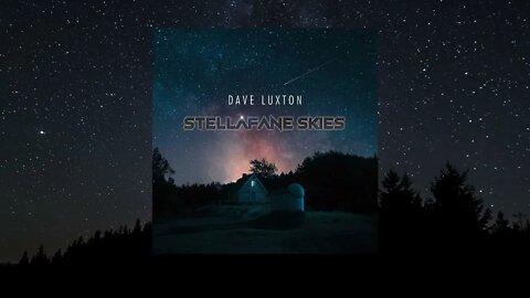 Dave Luxton - Stellafane Skies Promo
