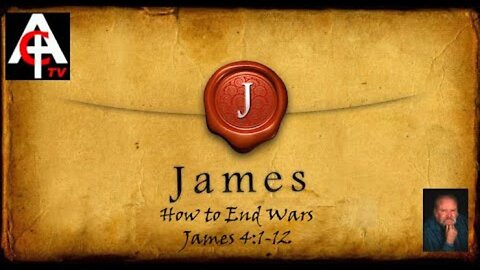 How to End Wars - James 4:1-12