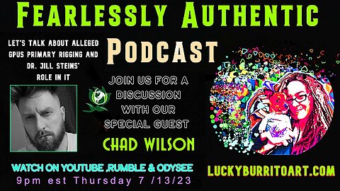 Fearlessly Authentic - lets talk about green party US rigging primaries with Chad Wilson