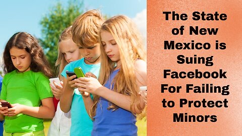 The State of New Mexico is Suing Facebook for Failing to Protect Minors