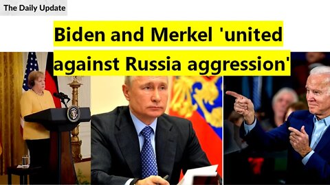 Biden and Merkel 'united against Russia aggression' | The Daily Update
