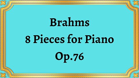 Brahms 8 Pieces for Piano, Op.76