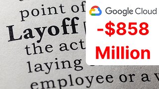 Google Cloud Loses $858 Million - Google Layoffs Imminent?