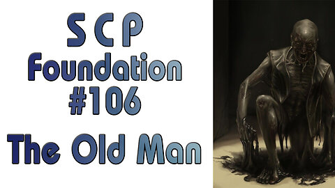 The Old Man - SCP Foundation #106