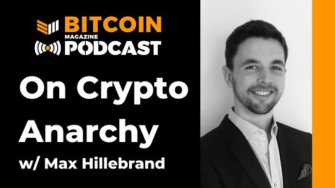 Wasabi, Crypto Anarchy And Freedom W/ Max Hillebrand: Bitcoin Magazine