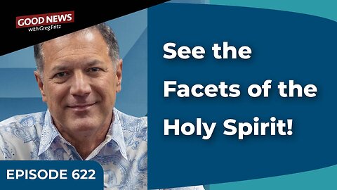Episode 622: See the Facets of the Holy Spirit!