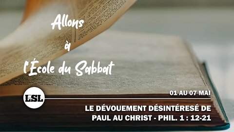 Le Dévouement de Paul au Christ — Phil. 1 : 12-21 | Allons à l'École du Sabbat - Leçon 4 Q2 2022