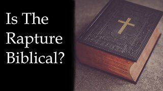 A Biblical Look at the Rapture (Bible Study)