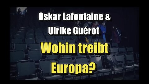 🟥 Oskar Lafontaine & Ulrike Guérot: Wohin treibt Europa? (27.03.2023)