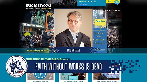 Eric Metaxas | Faith Without Works Is DEAD | Liberty Station Faith Friday