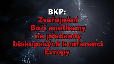 BKP: Zveřejnění Boží anathemy na předsedy biskupských konferencí Evropy