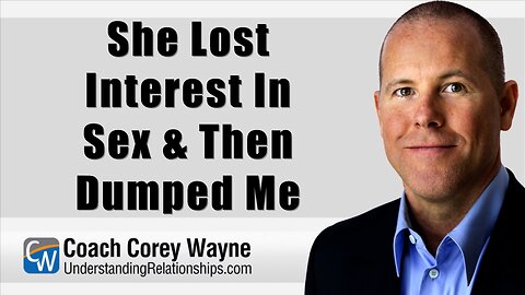She Lost Interest In Sex & Then Dumped Me