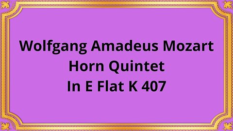 Wolfgang Amadeus Mozart Horn Quintet In E Flat K 407