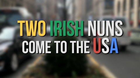 Two Irish Nuns Come to the USA