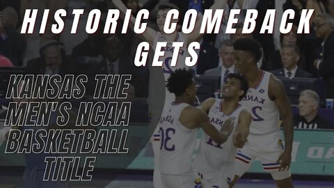 Historic comeback gets Kansas the men's NCAA basketball title