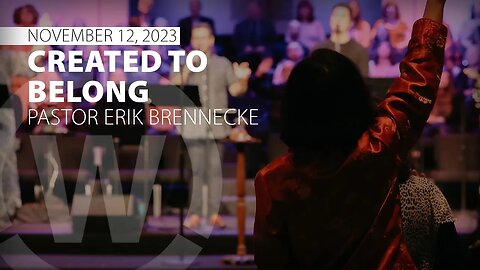 "Created to Belong" | Pastor Erik Brennecke | 11/12/23