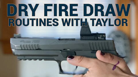 Dry Fire Draw Routines with Taylor