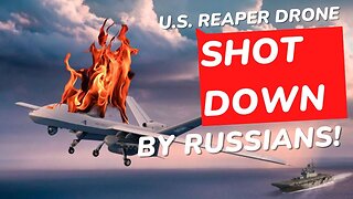 U.S. Reaper Drone Shot Down By Russians! - Praying For The Future Of America 03/14/2023