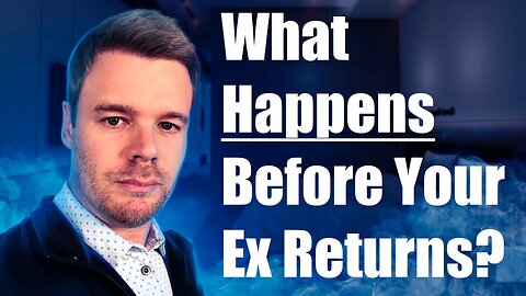 What Happens Before Your Ex Returns